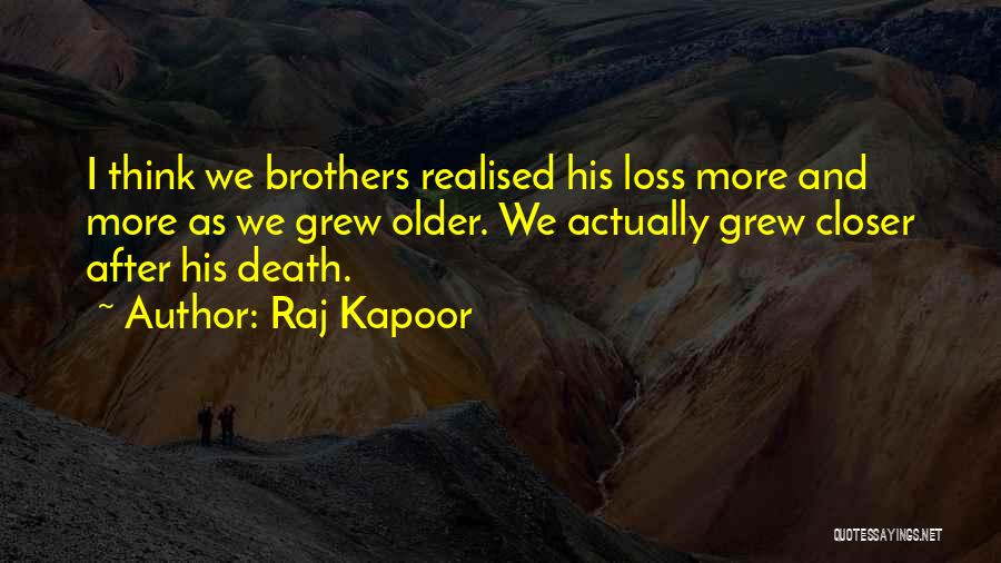 Brothers Death Quotes By Raj Kapoor