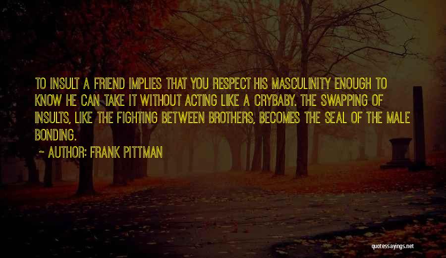 Brothers Fighting Quotes By Frank Pittman