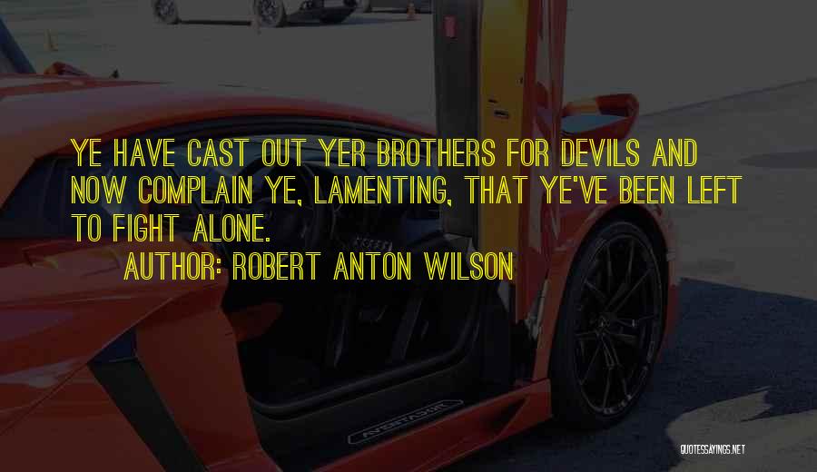 Brothers Fighting Quotes By Robert Anton Wilson