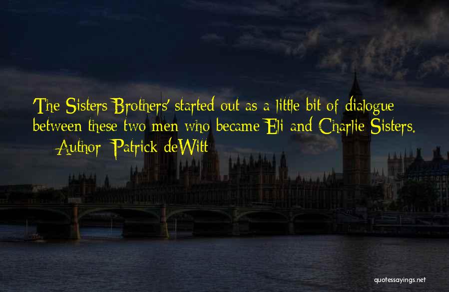 Brothers From Little Sisters Quotes By Patrick DeWitt