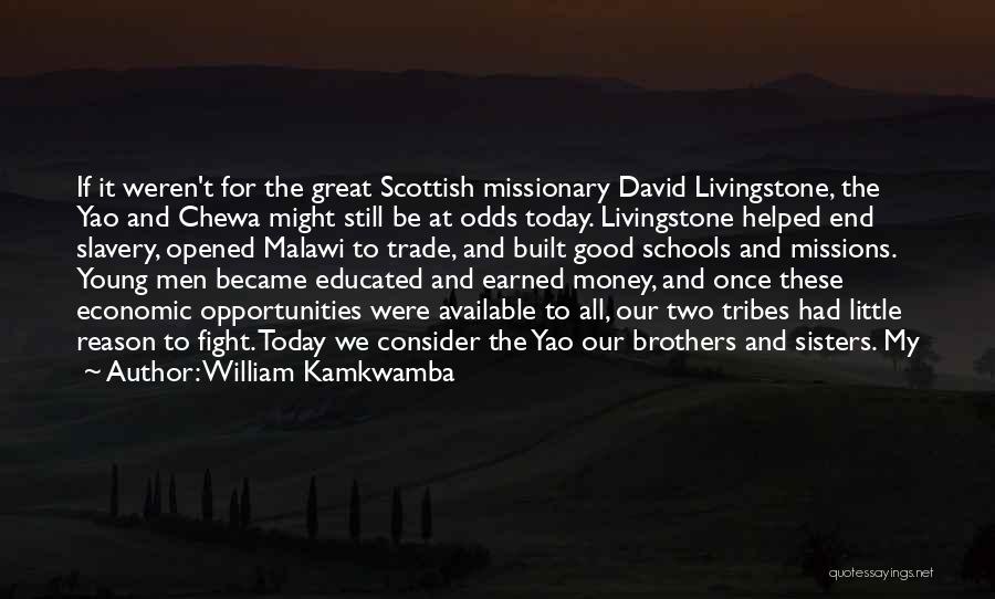 Brothers From Little Sisters Quotes By William Kamkwamba