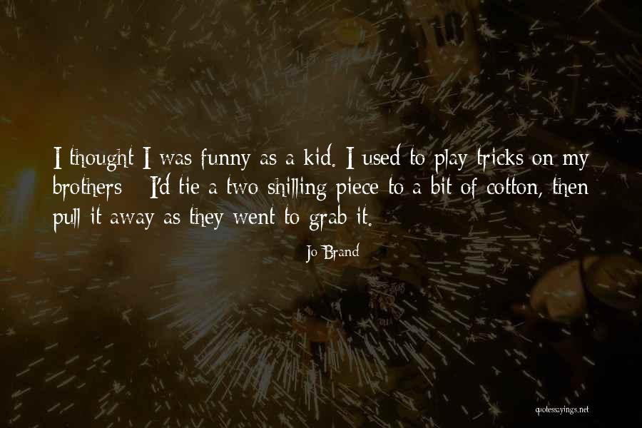 Brothers Funny Quotes By Jo Brand Brothers Funny Quotes By Jo Brand