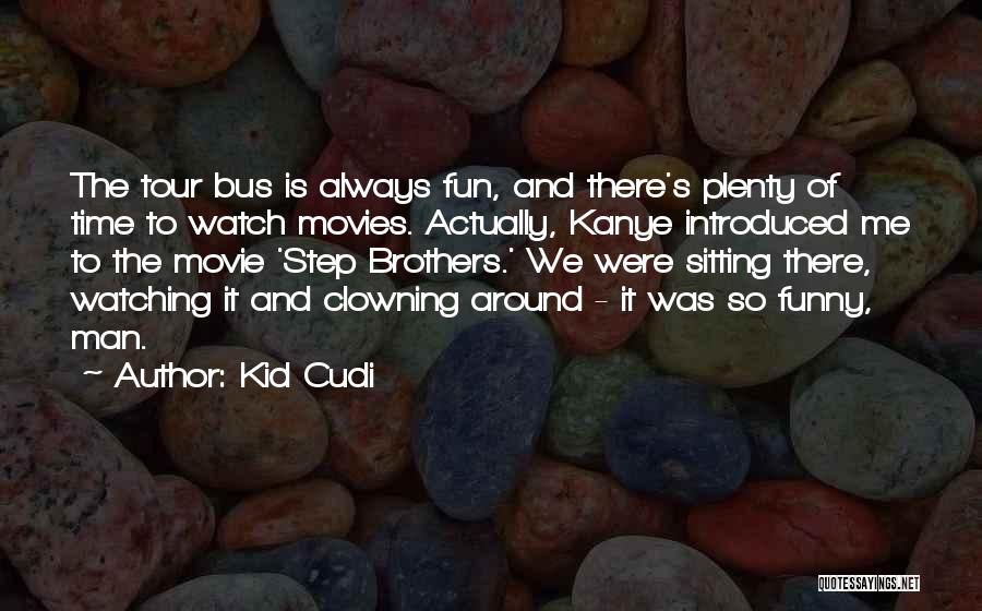 Brothers Funny Quotes By Kid Cudi