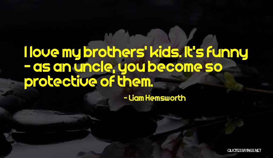 Brothers Funny Quotes By Liam Hemsworth