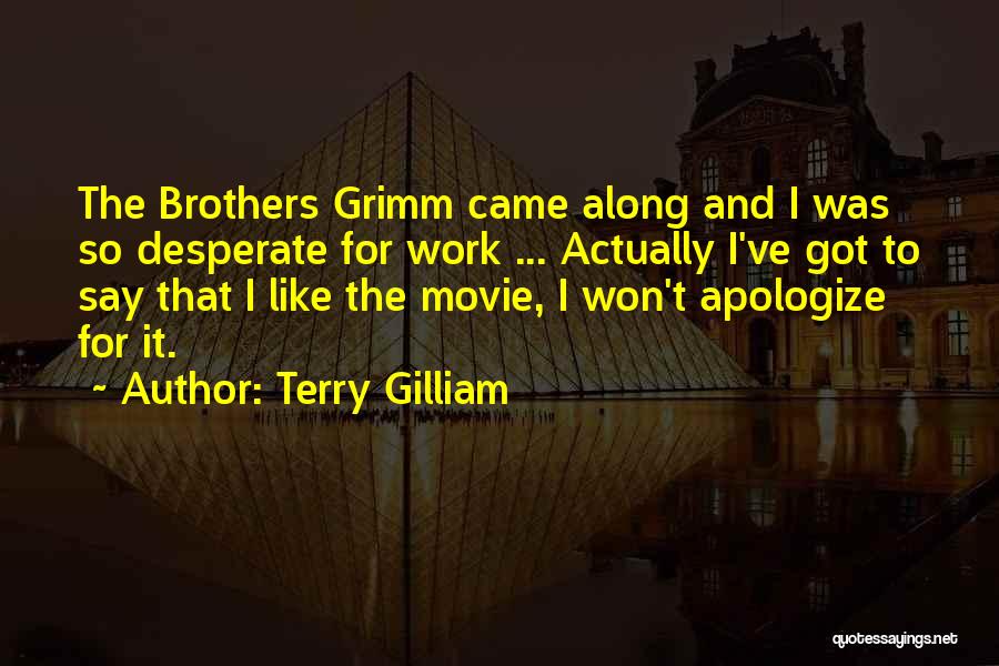 Brothers Grimm Movie Quotes By Terry Gilliam