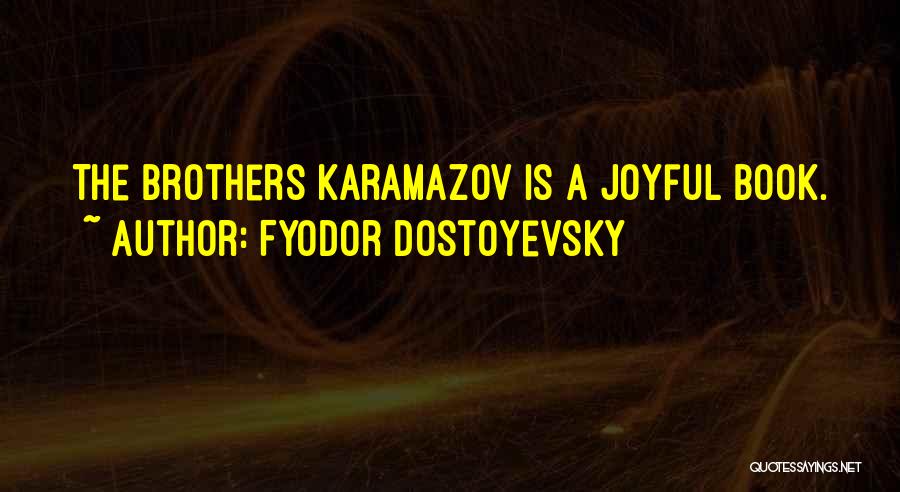 Brothers Karamazov Quotes By Fyodor Dostoyevsky