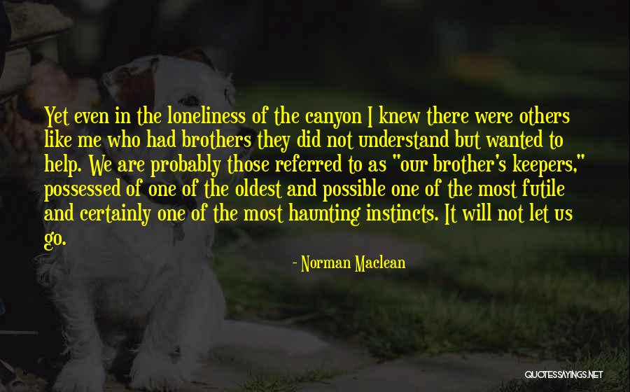 Brothers Keepers Quotes By Norman Maclean