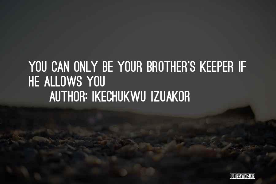 Brothers Love Quotes By Ikechukwu Izuakor
