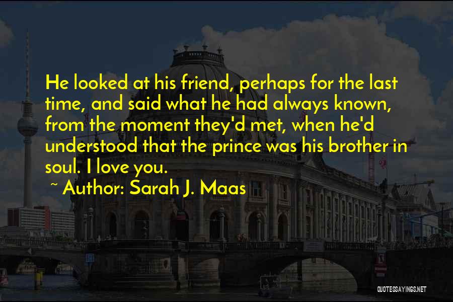 Brothers Love Quotes By Sarah J. Maas