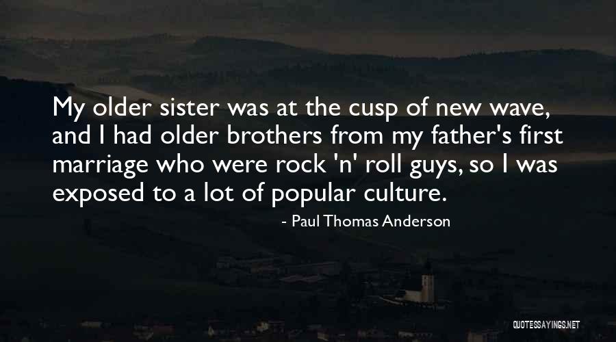 Brothers N Sister Quotes By Paul Thomas Anderson