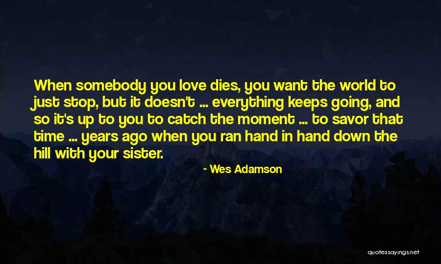 Brothers N Sister Quotes By Wes Adamson Brothers N Sister Quotes By Wes Adamson