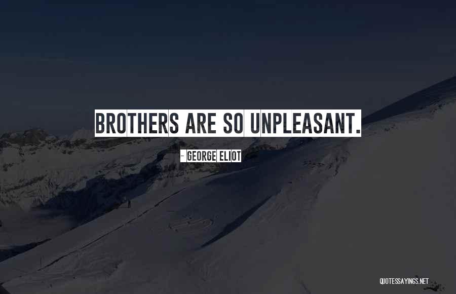 Brothers Quotes By George Eliot Brothers Quotes By George Eliot
