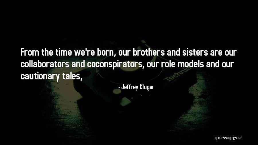 Brothers Sisters Quotes By Jeffrey Kluger Brothers Sisters Quotes By Jeffrey Kluger
