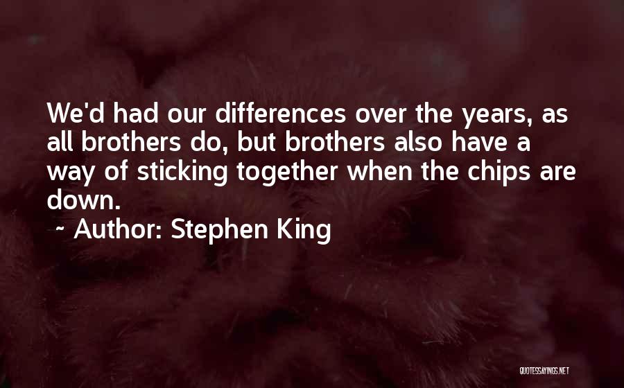 Brothers Sticking Together Quotes By Stephen King