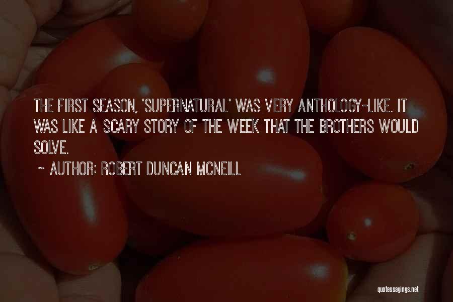 Brothers Supernatural Quotes By Robert Duncan McNeill