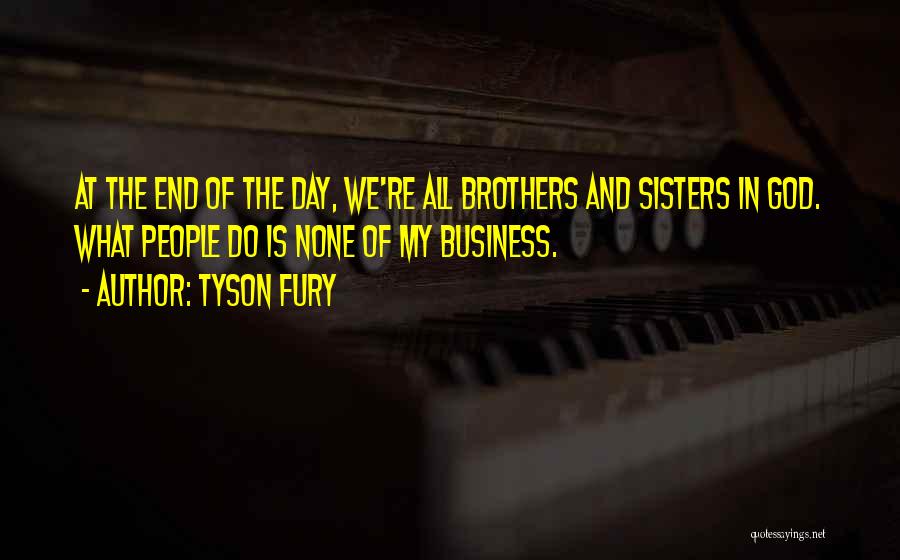 Brothers Till The End Quotes By Tyson Fury