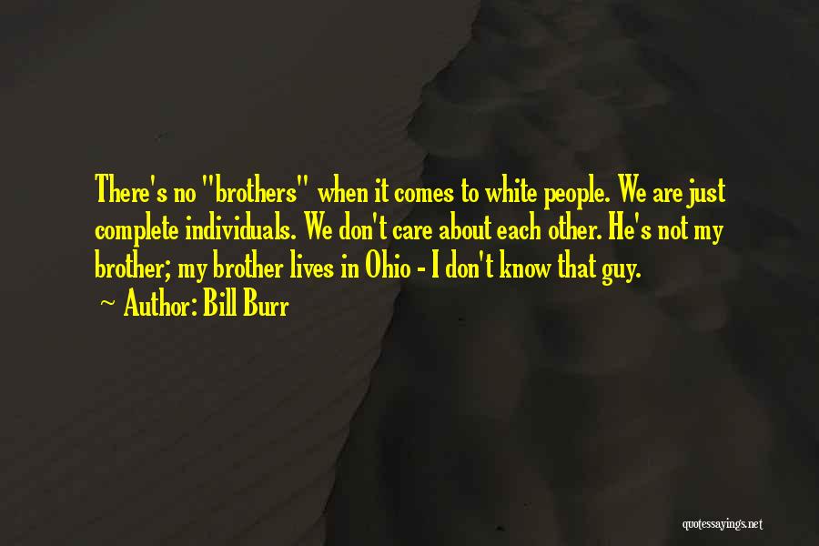 Brothers Who Don't Care Quotes By Bill Burr