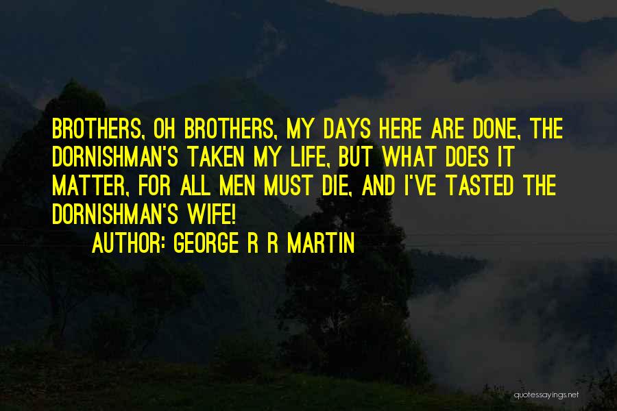 Brothers Wife Quotes By George R R Martin