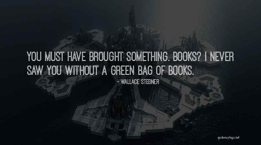 Broudys Julington Quotes By Wallace Stegner Broudys Julington Quotes By Wallace Stegner