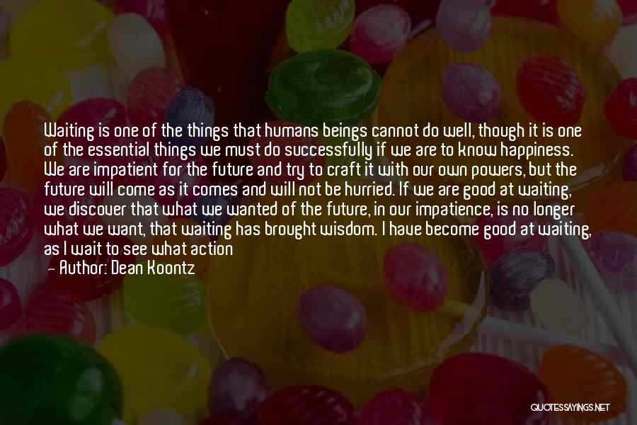 Brought Happiness Quotes By Dean Koontz