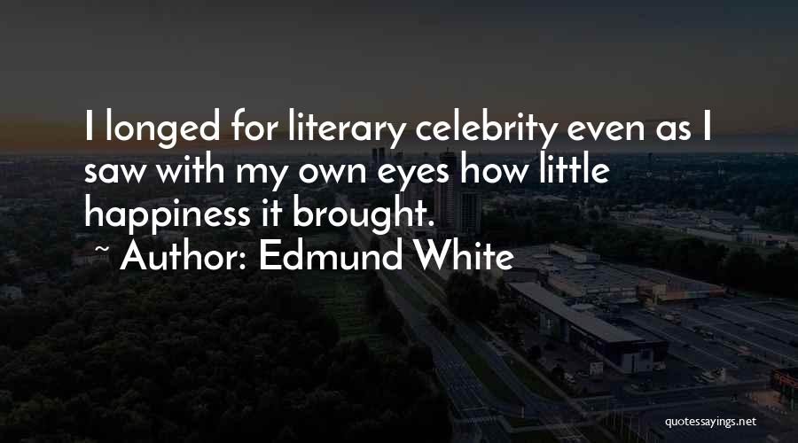 Brought Happiness Quotes By Edmund White