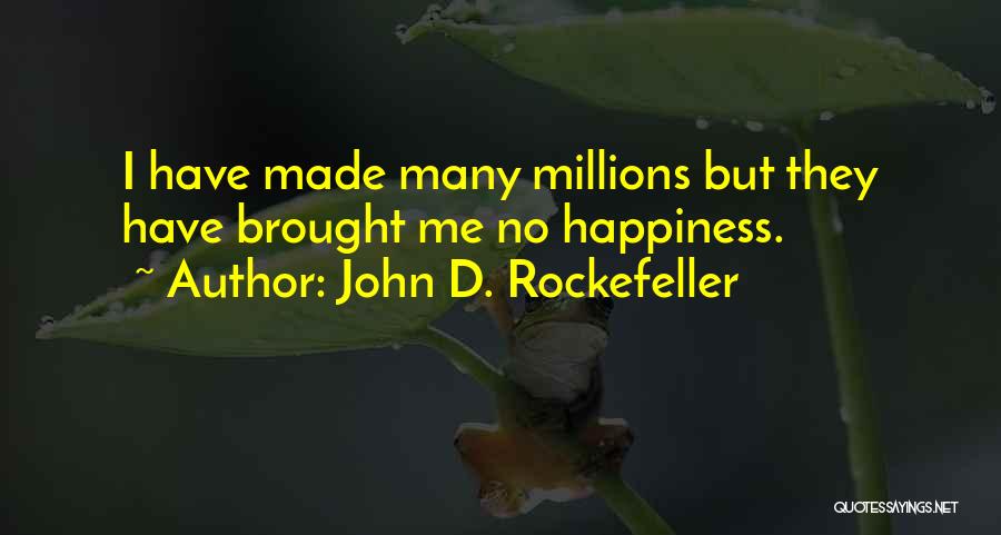 Brought Happiness Quotes By John D. Rockefeller