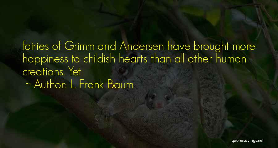 Brought Happiness Quotes By L. Frank Baum