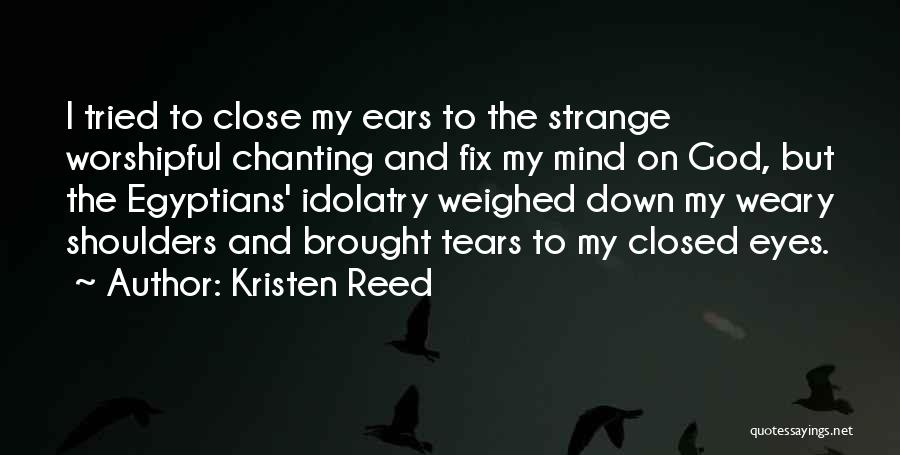 Brought Tears Quotes By Kristen Reed