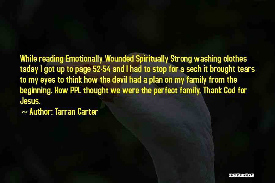 Brought Tears Quotes By Tarran Carter