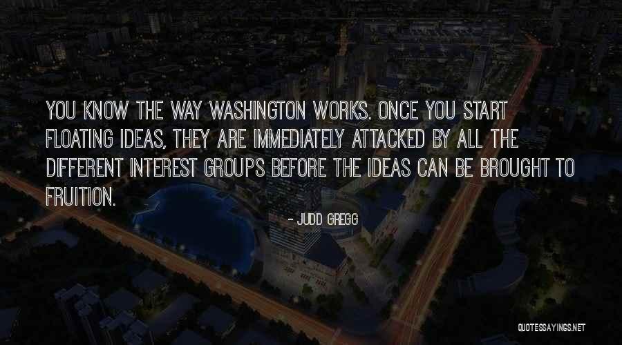 Brought To Fruition Quotes By Judd Gregg Brought To Fruition Quotes By Judd Gregg