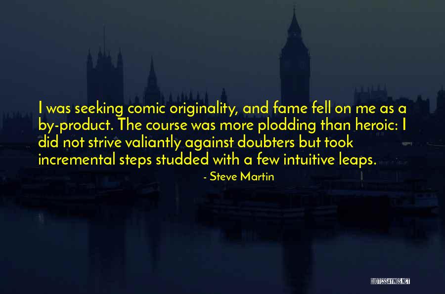 Brought To Fruition Quotes By Steve Martin Brought To Fruition Quotes By Steve Martin