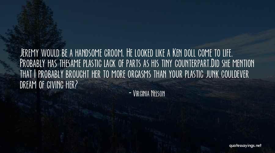 Brought To Life Quotes By Virginia Nelson Brought To Life Quotes By Virginia Nelson