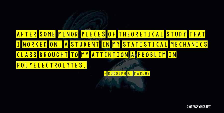 Brought To My Attention Quotes By Rudolph A. Marcus Brought To My Attention Quotes By Rudolph A. Marcus