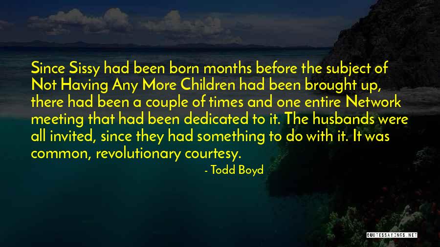 Brought To You Courtesy Quotes By Todd Boyd Brought To You Courtesy Quotes By Todd Boyd
