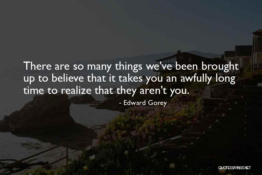 Brought Up Quotes By Edward Gorey Brought Up Quotes By Edward Gorey