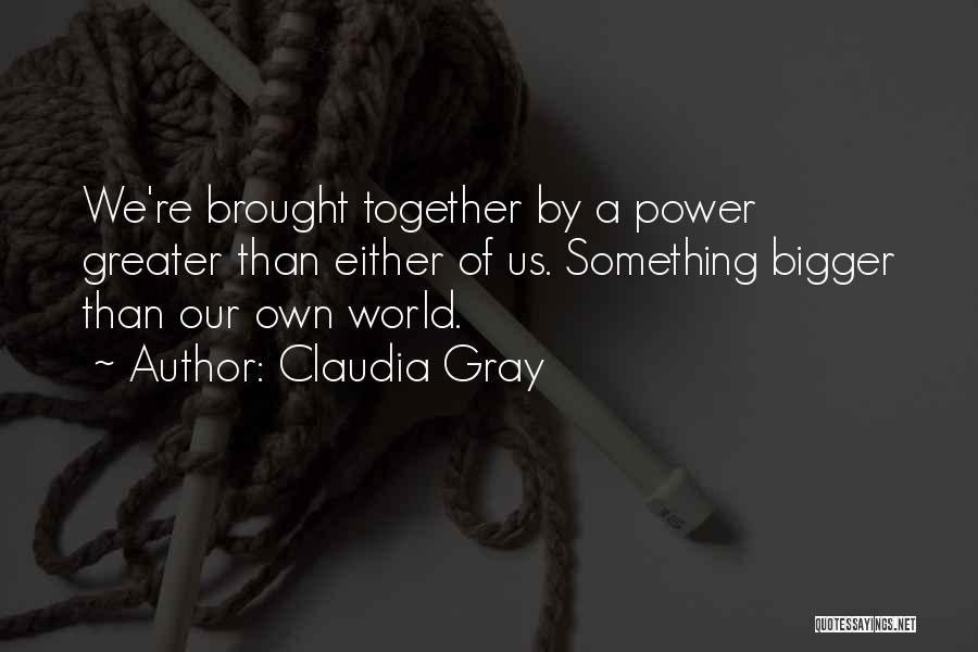 Brought Us Together Quotes By Claudia Gray