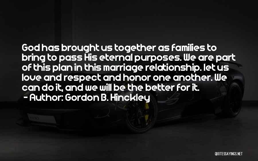 Brought Us Together Quotes By Gordon B. Hinckley