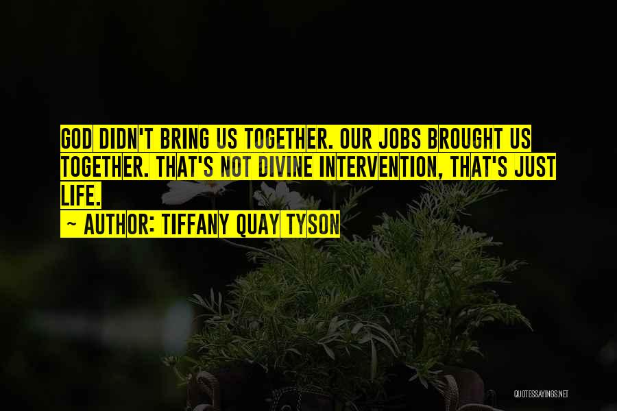 Brought Us Together Quotes By Tiffany Quay Tyson