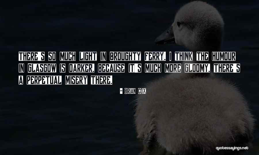 Broughty Quotes By Brian Cox Broughty Quotes By Brian Cox