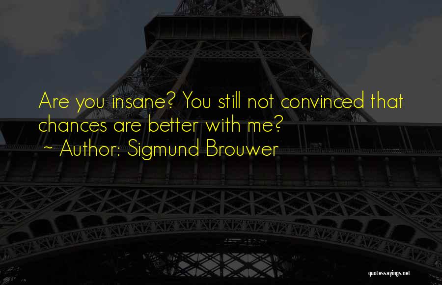Brouwer Quotes By Sigmund Brouwer
