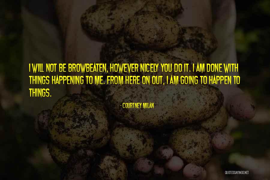 Browbeaten Quotes By Courtney Milan Browbeaten Quotes By Courtney Milan