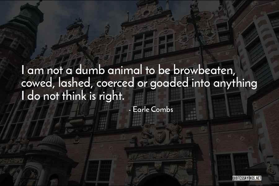 Browbeaten Quotes By Earle Combs Browbeaten Quotes By Earle Combs