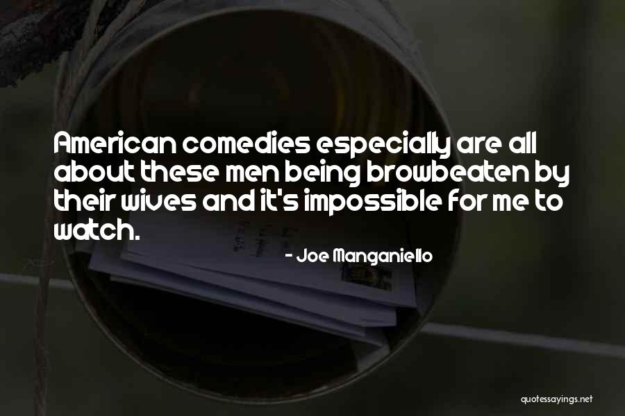 Browbeaten Quotes By Joe Manganiello Browbeaten Quotes By Joe Manganiello