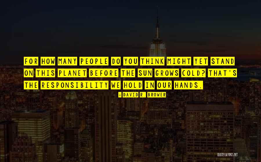 Brower Quotes By David R. Brower Brower Quotes By David R. Brower