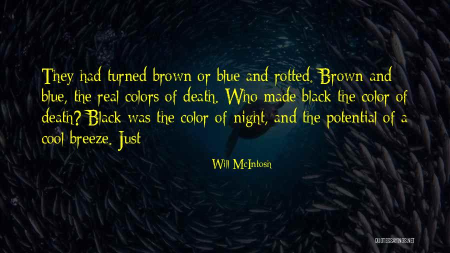 Brown And Black Quotes By Will McIntosh Brown And Black Quotes By Will McIntosh