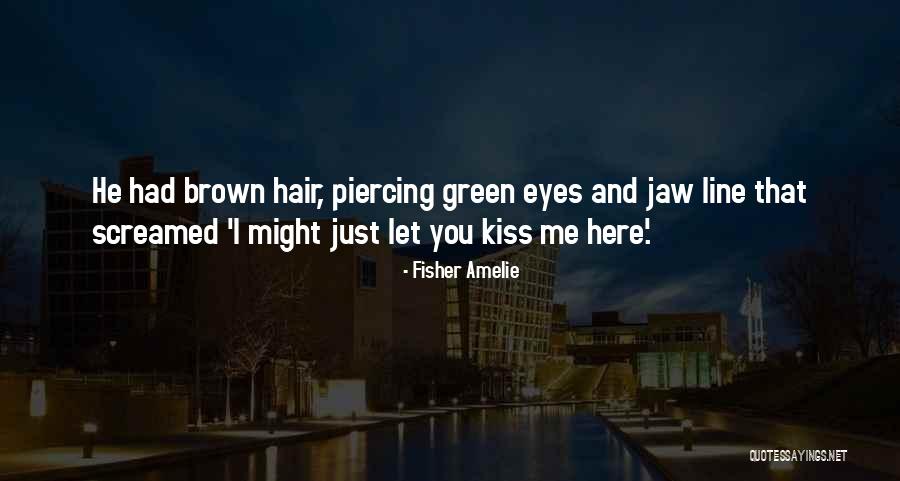 Brown And Green Quotes By Fisher Amelie Brown And Green Quotes By Fisher Amelie