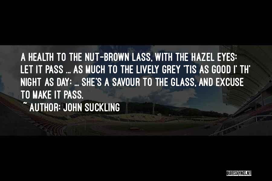 Brown And Hazel Eyes Quotes By John Suckling