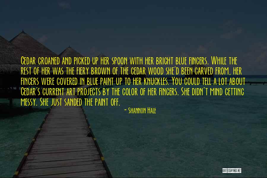 Brown And Wood Quotes By Shannon Hale Brown And Wood Quotes By Shannon Hale