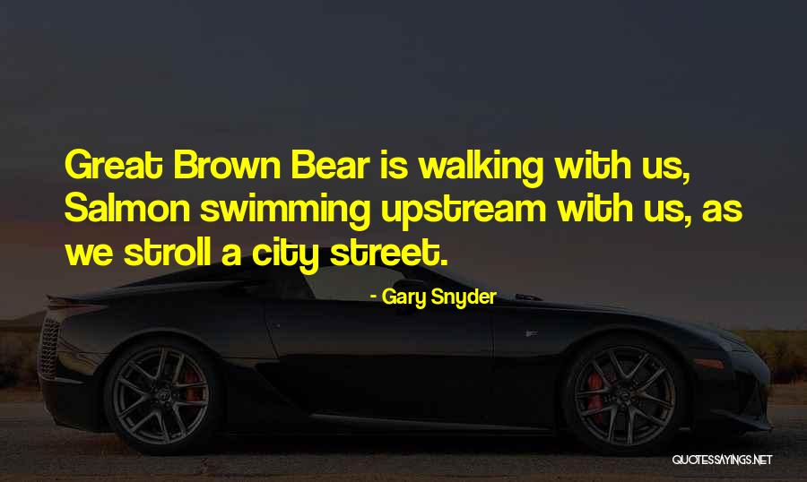 Brown Bear Quotes By Gary Snyder Brown Bear Quotes By Gary Snyder