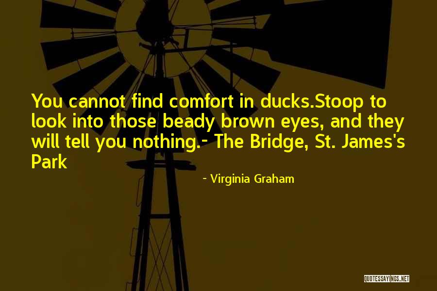 Brown Bridge Quotes By Virginia Graham Brown Bridge Quotes By Virginia Graham